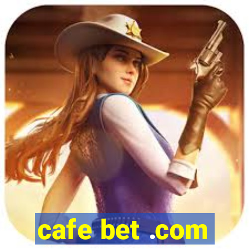 cafe bet .com